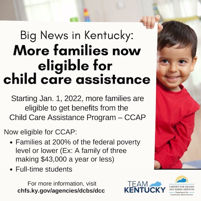 More families now eligible for child care assistance. Starting Jan. 1, 2022, more families are eligible to get benefits from the Child Care Assistance Program - CCAP
